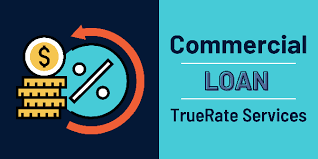 Commercial Loan TrueRate Services – Ultimate Guide